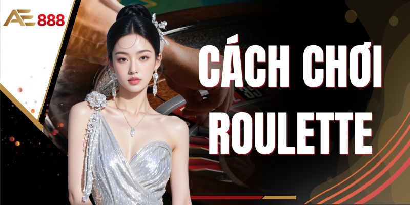 Cách Chơi Roulette