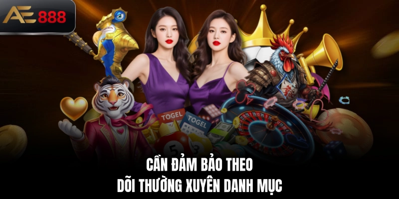 Cần đảm bảo theo dõi thường xuyên danh mục